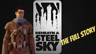 Beneath a Steel Sky Story | Everything You Need to Know Before Playing Beyond A Steel Sky