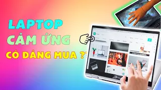 2023 có nên mua Laptop cảm ứng không???