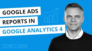 Google Ads Reports in Google Analytics 4 (GA4)