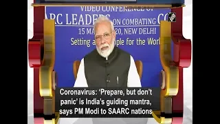 Coronavirus: ‘Prepare, but don’t panic’ is India’s guiding mantra, says PM Modi to SAARC nations