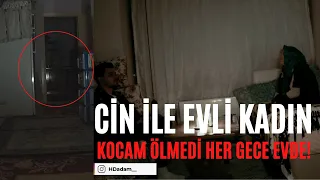 CİN İLE EVLİ KADIN KOCAM ÖLMEDİ HER GECE EVDE! Paranormal Olaylar  Paranormal Activity