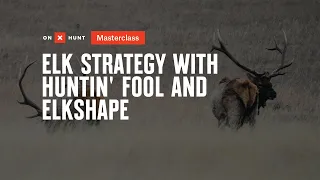 Elk Strategy with Huntin' Fool and ElkShape - onX Hunt Masterclass