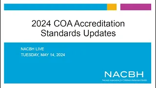 NACBH LIVE - 2024 COA Accreditation Standards Updates