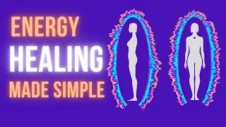 Energy Healing Made Simple: Unblock Your Flow in 6 Steps (Anyone Can Do It!)