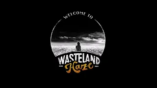 WASTELAND HAZE - Welcome To Wasteland Haze [FULL ALBUM] 2023