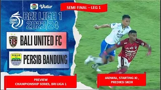 🔴 BALI UNITED VS PERSIB BANDUNG ~ Championship Series BRI Liga 1 2024 ~ Semi Final Leg 1 Preview