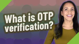 What is OTP verification?