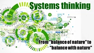 Systems thinking: From "balance of nature" to "balance with nature"