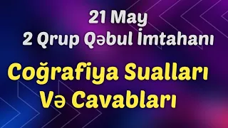 21 May 2 Qrup Qəbul İmtahanı | Coğrafiya Sualları Və Cavabları 21.05.2023