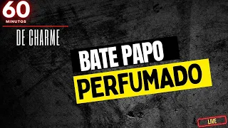 60 MINUTOS DE CHARME - BATE PAPO PERFUMADO