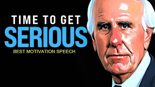 Jim Rohn - Time To Get Serious - Best Motivational Speech Video
