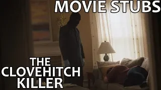 The Clovehitch Killer (Movie Stubs Review)