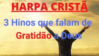 Harpa Cristã - 3 Hinos que Falam de Gratidão a Deus - Levi - (Coletânea) -  com letra