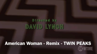 American Woman   David Lynch Remix