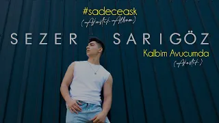 Sezer Sarıgöz - Kalbim Avucunda (Akustik)