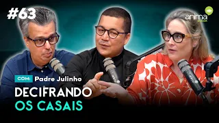 Decifrando os casais | Ep. #63 | com Padre Julinho