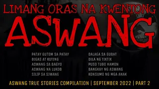 LIMANG ORAS NA KWENTONG ASWANG | True Stories Compilation | September 2022 | Part 2