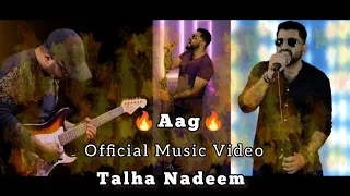 AAG | Official Music Video | TALHA NADEEM | Rock Song | New Pakistani Music | Guitars: Faraz Rizvi