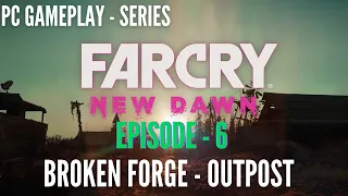 EPISODE 6: FAR CRY NEW DAWN: BROKEN FORGE OUTPOST LIBERATION - PC GAMEPLAY SERIES