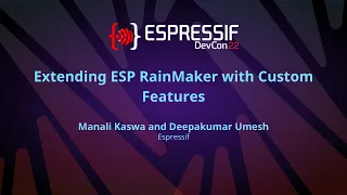 EDC22 Day 2 Talk 5: Extending ESP RainMaker with Custom Features