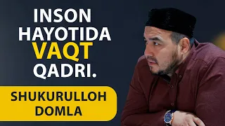 Shukurulloh domla | INSON HAYOTIDA VAQT QADRI.