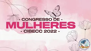Congresso de Mulheres CIBECC 2022   24/11/2022