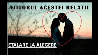 VIITORUL ACESTEI RELATII - LA ALEGERE - Atemporal