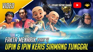 Upin & Ipin Keris Siamang Tunggal - Fakta Menarik (Part 2)