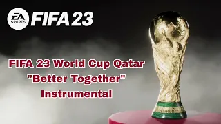 FIFA 23 Better Together Instrumental [Trophy Lift Celebration]