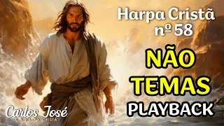 NÃO TEMAS - Harpa Cristã nº 58 - CARLOS JOSÉ (playback)