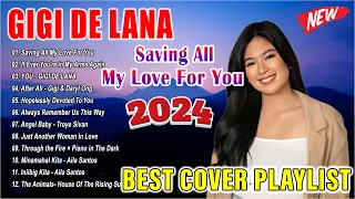 SAVING ALL MY LOVE FOR YOU  | Gigi De Lana Nonstop Songs 2024 - Gigi De Lana Top 20 Best Songs 2024