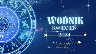 Wodnik kwiecień 2024 horoskop