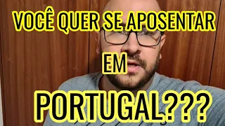 VOCÊ QUER SE APOSENTAR EM PORTUGAL?