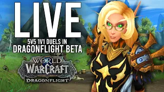DRAGONFLIGHT BETA 5V5 1V1 DUELS WITH THE NEWST CLASS CHANGES! - WoW: Dragonflight BETA (Livestream)