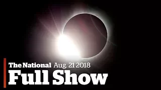 The National for Monday August 21st: Solar Eclipse, Trump's Afghan Strategy, Stalin Popular Again