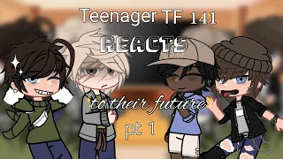 Teenager TF 141 reacts to their future! 🎖️|| 🏷️⛽💀🧼|| PT 1