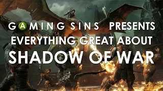 Everything Great About Shadow of War In 7 Minutes Or Less | GamingSins