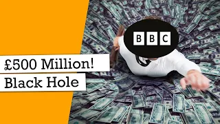 The BBC’s £500 Million Black Hole!