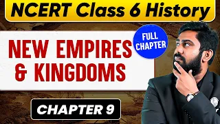 New Empires and Kingdoms FULL CHAPTER | Class 6 History Chapter 9 | UPSC Preparation
