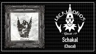 SCHAKAL | LACRIÑOÑOS: Episodio 19