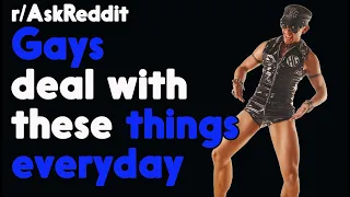 Shocking things that Gays dealing with everyday! r/AskReddit Reddit Stories  | Top Posts