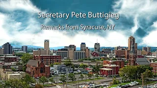 Remarks from Syracuse, NY | Secretary Pete Buttigieg