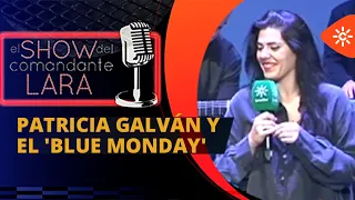 Patricia Galván y el 'Blue Monday' en el Show del Comandante Lara