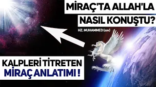 Peygamberimiz Allah ile Nasıl Konuştu? "Yaklaş Ya Muhammed.!" | Kalpleri Titreten Miraç Anlatımı