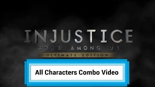 Injustice: Gods Among Us - All Characters Combo Video (Including DLC)