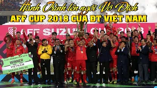Hành trình lên ngôi vô địch AFF Cup 2018 của ĐT Việt Nam | Lửa Bóng Đá