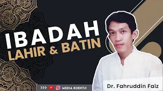 IBADAH LAHIR & IBADAH BATIN | Dr. Fahruddin Faiz, M.Ag.