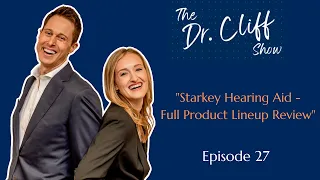 The Dr. Cliff Show LIVE!  EPISODE 27 - Starkey Hearing Aid Review - Full Product Lineup Review