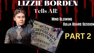 Lizzie Borden's Secrets.From The Grave!!! Ouija Board Session Part 2