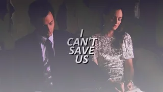 Dan & Blair | I can't save us.